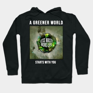 A greener world starts with you Hoodie